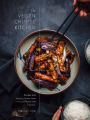 The Vegan Chinese Kitchen: Recipes and Modern Stories from a Thousand-Year-Old Tradition: A Cookbook