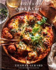 Title: Half Baked Harvest Quick & Cozy: A Cookbook, Author: Tieghan Gerard