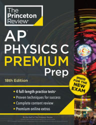 Title: Princeton Review AP Physics C Premium Prep, 18th Edition: 4 Practice Tests + Digital Practice Online + Content Review, Author: The Princeton Review