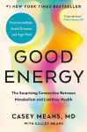 Alternative view 1 of Good Energy: The Surprising Connection Between Metabolism and Limitless Health