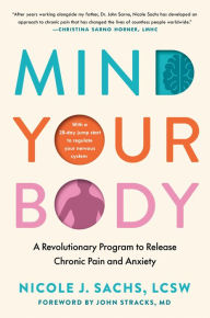 Mind Your Body: A Revolutionary Program to Release Chronic Pain and Anxiety