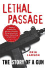 Lethal Passage: The Story of a Gun