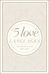 The 5 Love Languages Hardcover Special Edition: The Secret to Love That Lasts