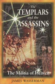 Title: The Templars and the Assassins: The Militia of Heaven, Author: James Wasserman