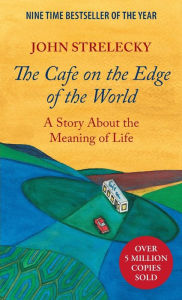 The Cafe on the Edge of the World: A Story About the Meaning of Life