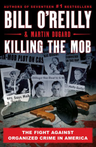 Title: Killing the Mob: The Fight Against Organized Crime in America, Author: Bill O'Reilly