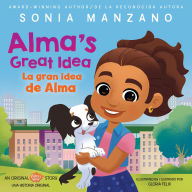 Title: Alma's Great Idea / La gran idea de Alma (Alma's Way Hardcover Storybook) (Bilingual), Author: Sonia Manzano