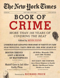 Title: The New York Times Book of Crime: More Than 166 Years of Covering the Beat, Author: Kevin Flynn