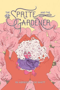 Title: The Sprite and the Gardener, Author: Rii Abrego