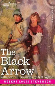 Title: The Black Arrow: A Tale of Two Roses, Author: Robert Louis Stevenson