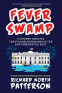 Fever Swamp: A Journey Through the Strange Neverland of the 2016 Presidential Race