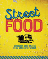 Title: Street Food: Seriously good snacks from around the world, Author: Ryland Peters & Small