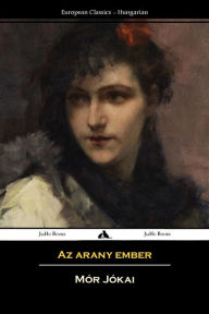 Title: AZ Arany Ember, Author: Mor Jokai