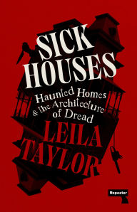 Sick Houses: Haunted Homes and the Architecture of Dread