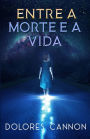 Entre a Morte e a Vida / Between Death and Life: Conversations with a Spirit