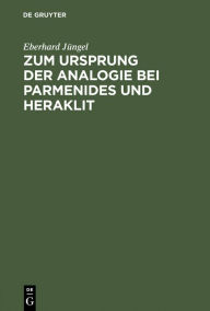 Title: Zum Ursprung der Analogie bei Parmenides und Heraklit, Author: Eberhard Jüngel