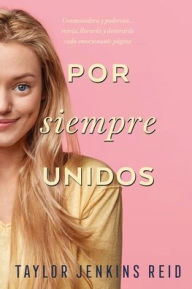 Title: Por siempre unidos, Author: Taylor Jenkins Reid