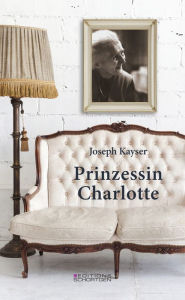 Title: Prinzessin Charlotte, Author: Joseph Kayser