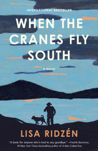 Title: When the Cranes Fly South: A Novel, Author: Lisa Ridzén