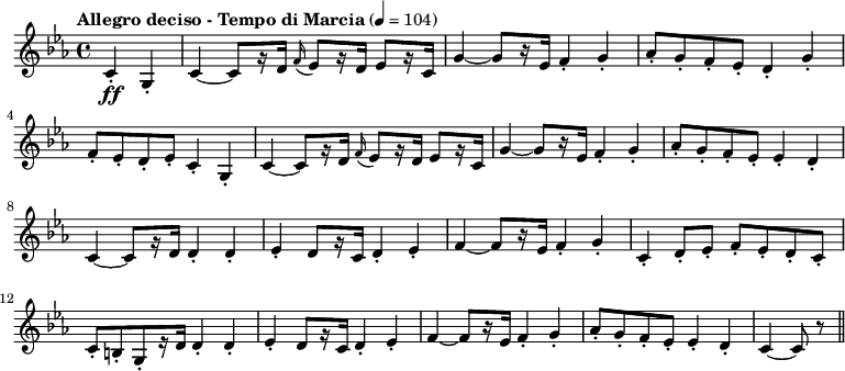 
\new Staff {

  \relative c' {
    \key c \minor
    \time 4/4
    \partial 2
    \tempo "Allegro deciso - Tempo di Marcia" 4=104
    c4-.\ff g-.
    c~ c8[ r16 d] \appoggiatura { f } ees8[ r16 d] ees8[ r16 c]
    g'4 ~g8[ r16 ees] f4-. g-.
    aes8-. g-. f-. ees-. d4-. g-.
    f8-. ees-. d-. ees-. c4-. g-.
    c~ c8[ r16 d] \appoggiatura { f } ees8[ r16 d] ees8[ r16 c]
    g'4 ~g8[ r16 ees] f4-. g-.
    aes8-. g-. f-. ees-. ees4-. d-.
    c~ c8[ r16 d] d4-. d-.
    ees-. d8[ r16 c] d4-. ees-.
    f ~ f8[ r16 ees] f4-. g-.
    c,-. d8-.ees-. f-. ees-. d-. c-.
    c-.[ b-. g-. r16 d'] d4-. d-.
    ees-. d8[ r16 c] d4-. ees-.
    f ~ f8[ r16 ees] f4-. g-.
    aes8-. g-. f-. ees-. ees4-. d-.
    c ~ c8 r \bar "||"
  }
}
