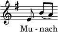 \relative c' { \override Staff.TimeSignature #'stencil = ##f \key g \major \autoBeamOff e8 b'([ a]) } \addlyrics { Mu_- nach _ }