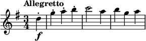 \relative c'' {
\key g \major
\time 3/4
\set Staff.midiInstrument = "string ensemble 2"
\tempo "Allegretto"
\partial 4 d4-.\f |
g4-. a4-. b4-. |
c2 a4 |
b4 g4 a4
}