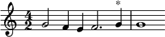 
\relative c'' {
  \time 4/2
  g2 f4 e f2. g4^"*" g1
}
