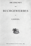 Carl Berendt Lorck: Die Zukunft des Buchgewerbes in Leipzig, Leipzig 1884