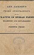 "Gen. Jackson's Negro Speculations, and His Traffic in Human Flesh, Examined and Established by Positive Proof" (1828) (LCCN 11017861)