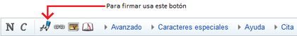 Ésta es la herramienta con la que se firman los comentarios en las páginas de discusión