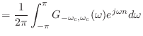 $\displaystyle = \frac{1}{2\pi} \int_{-\pi}^{\pi} G_{-\omega_\textnormal{c},\omega_\textnormal{c}}(\omega) e^{j\omega n} d\omega$