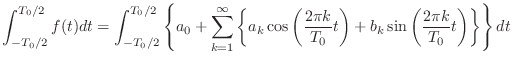 $\displaystyle \int_{-T_0/2}^{T_0/2}f(t)dt = \int_{-T_0/2}^{T_0/2} \left\{ a_0 +...
...k}{T_0}t\right)} + b_k \sin{\left(\frac{2\pi k}{T_0}t\right)}\right\}\right\}dt$