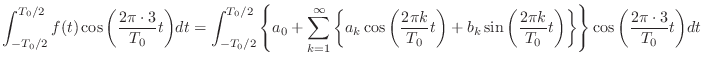 $\displaystyle \int_{-T_0/2}^{T_0/2}f(t)\cos{\left(\frac{2\pi \cdot 3}{T_0}t\rig...
... k}{T_0}t\right)}\right\}\right\}\cos{\left(\frac{2\pi \cdot 3}{T_0}t\right)}dt$