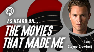 The Movies That Made Me: Clayne Crawford