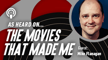 The Movies That Made Me: Mike Flanagan