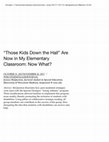 Research paper thumbnail of "Those Kids Down the Hall" Are Now in My Elementary Classroom: Now What