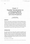 Research paper thumbnail of Chapter 9 Teacher Socialization in Changing World: Functionalist, Interpretive, and Critical Perspectives (in Examining the Teacher Induction Process in Contemporary Education Systems)