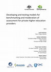 Research paper thumbnail of Developing and testing models for benchmarking and moderation of assessment for private higher education providers