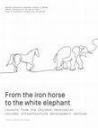 Research paper thumbnail of From the iron horse to the white elephant: Lessons from the China-Venezuela infrastructre development model