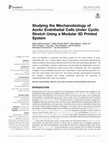 Research paper thumbnail of Studying the Mechanobiology of Aortic Endothelial Cells Under Cyclic Stretch Using a Modular 3D Printed System