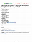 Research paper thumbnail of Label-free Macrophage Phenotype Classification Using Machine Learning Methods