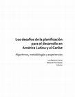 Research paper thumbnail of Los desafíos de la planificación para el desarrollo en América Latina y el Caribe Algoritmos, metodologías y experiencias