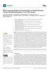 Research paper thumbnail of Deep Learning Models for Classification of Dental Diseases Using Orthopantomography X-ray OPG Images