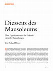 Research paper thumbnail of Diesseits des Mausoleums. Über Digital Benin und die Zukunft virtueller Sammlungen