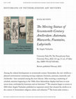 Research paper thumbnail of Review: Angela Vanhaelen, The Moving Statues of Seventeenth-Century Amsterdam: Automata, Waxworks, Fountains, Labyrinths (University Park: PSU Press, 2022), in HNAR, https://hnanews.org/hnar/reviews/the-moving-statues-of-seventeenth-century-amsterdam-automata-waxworks-fountains-labyrinths/