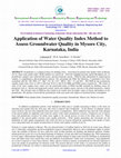 Research paper thumbnail of Application of Water Quality Index Method toAssess Groundwater Quality in Mysore City,Karnataka, India