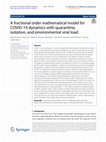 Research paper thumbnail of A fractional order mathematical model for COVID-19 dynamics with quarantine, isolation, and environmental viral load