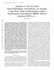 Research paper thumbnail of Attention is All You Need? Good Embeddings with Statistics are enough:Large Scale Audio Understanding without Transformers/ Convolutions/ BERTs/ Mixers/ Attention/ RNNs or