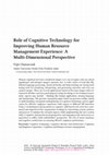 Research paper thumbnail of Role of Cognitive Technology for improving Human Resource Management experience: A Multi-dimensional Perspective