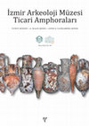 Research paper thumbnail of İzmir Arkeoloji Müzesi Ticari Amphoraları (Amphoras in the Archaeological Museum of Izmir)